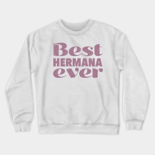 Best Hermana Ever - Best sister ever Crewneck Sweatshirt